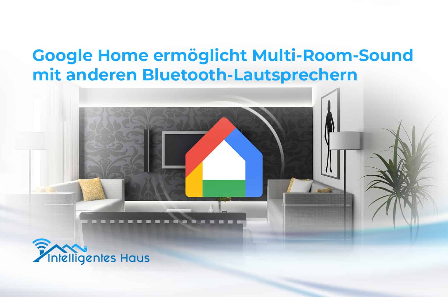 Multi-Room-Sound mit Google Home