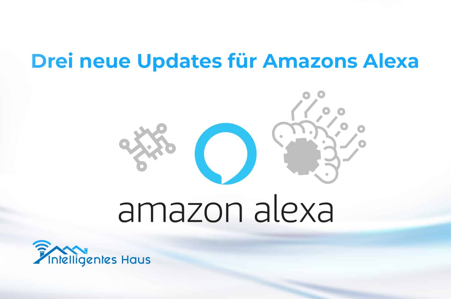 Amazons Alexa wird noch intelligenter Dank drei neuer Updates