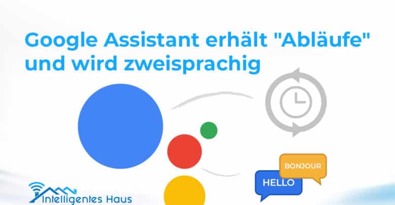 Google Assistant Abläufe & Zweisprachigkeit