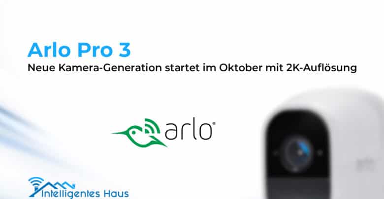 neue Arlo Pro 3 Kamera