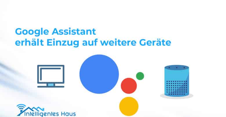 neue Geräte erhalten Google Assistant-Integration